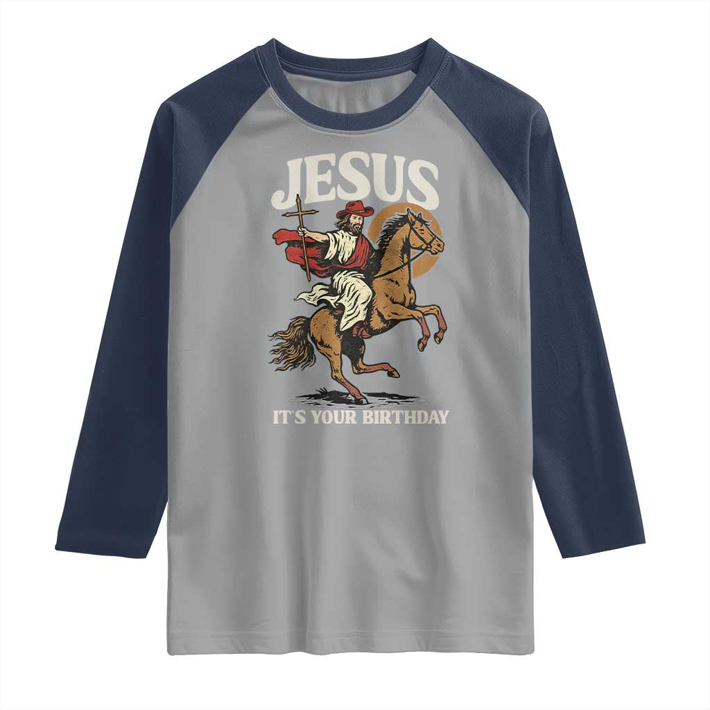 Funny Cowboy Jesus Christmas Raglan Shirt It Is Your Birthday TS14 Sport Gray Navy Print Your Wear