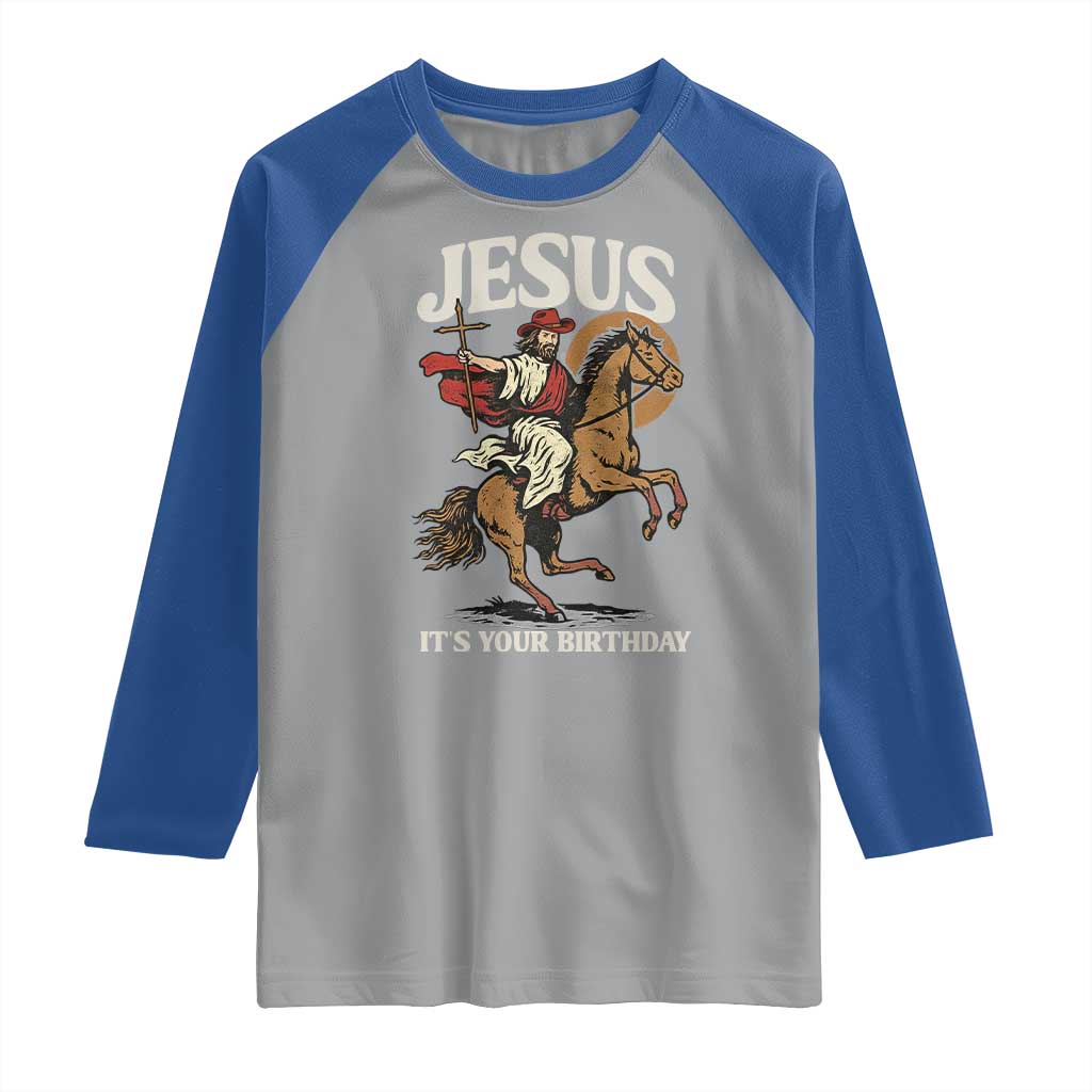Funny Cowboy Jesus Christmas Raglan Shirt It Is Your Birthday TS14 Sport Gray Royal Print Your Wear