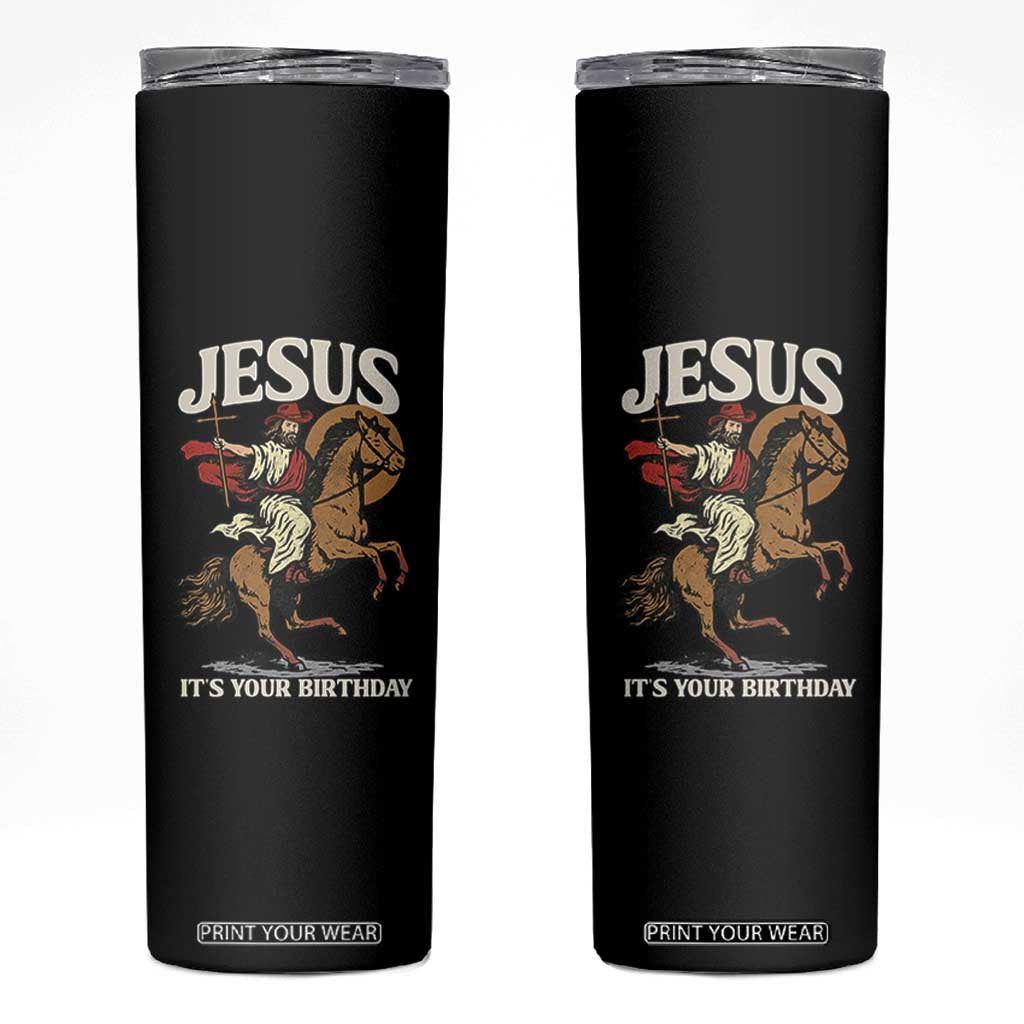 Funny Cowboy Jesus Christmas Skinny Tumbler It Is Your Birthday TS14 Black Print Your Wear