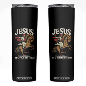 Funny Cowboy Jesus Christmas Skinny Tumbler It Is Your Birthday TS14 Black Print Your Wear