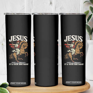 Funny Cowboy Jesus Christmas Skinny Tumbler It Is Your Birthday TS14 Print Your Wear