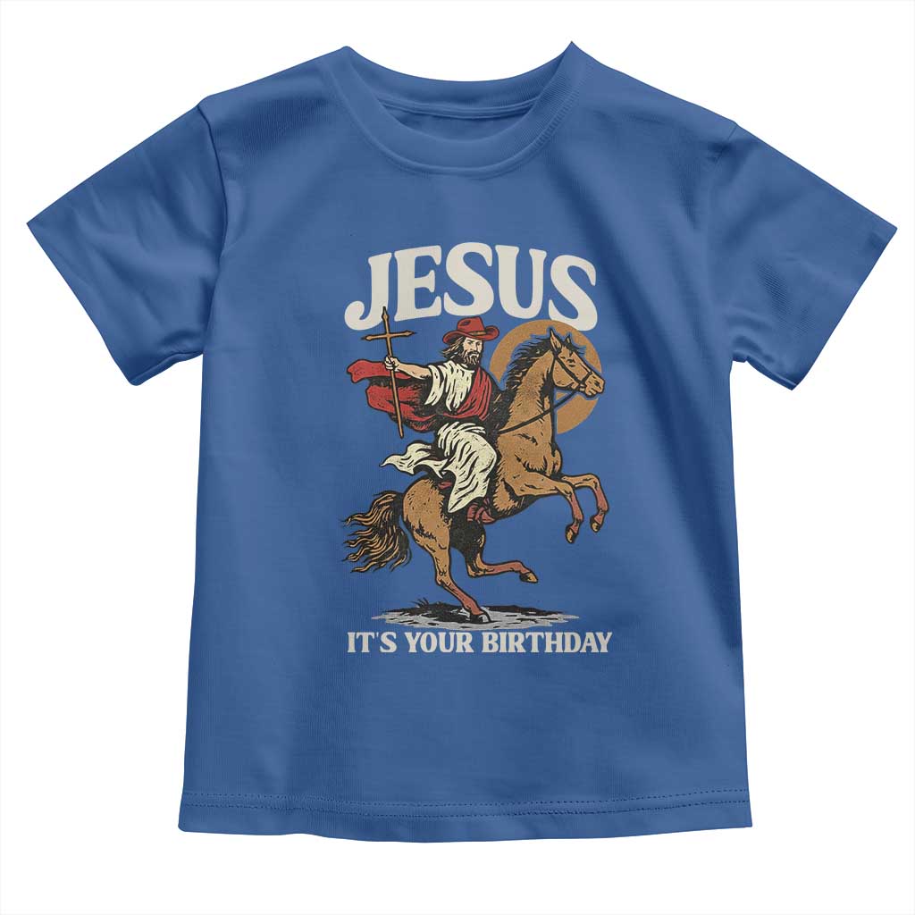 Funny Cowboy Jesus Christmas Toddler T Shirt It Is Your Birthday TS14 Royal Blue Print Your Wear