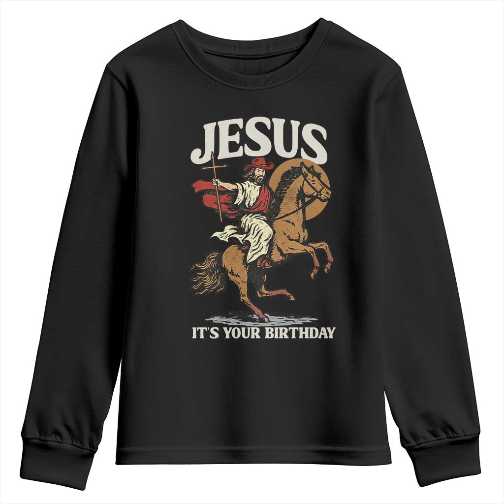 Funny Cowboy Jesus Christmas Youth Sweatshirt It Is Your Birthday TS14 Black Print Your Wear
