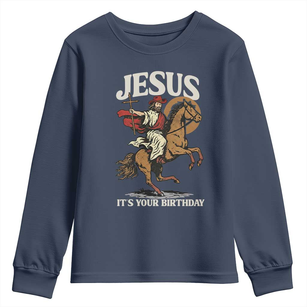 Funny Cowboy Jesus Christmas Youth Sweatshirt It Is Your Birthday TS14 Navy Print Your Wear