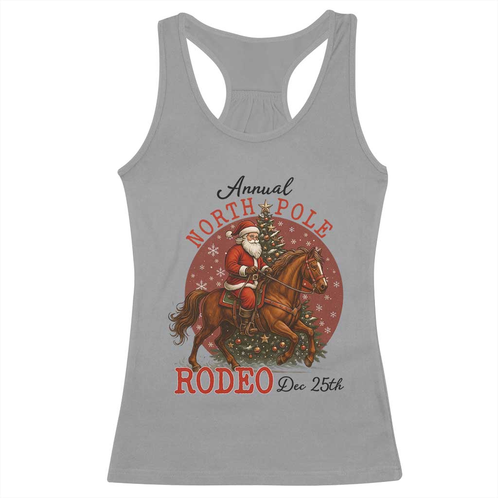 Cowboy Santa Christmas Racerback Tank Top Annual North Pole Rodeo Dec 25th TS14 Sport Gray Print Your Wear