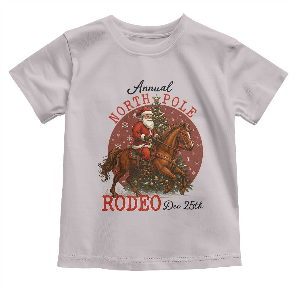 Cowboy Santa Christmas Toddler T Shirt Annual North Pole Rodeo Dec 25th TS14 Ice Gray Print Your Wear