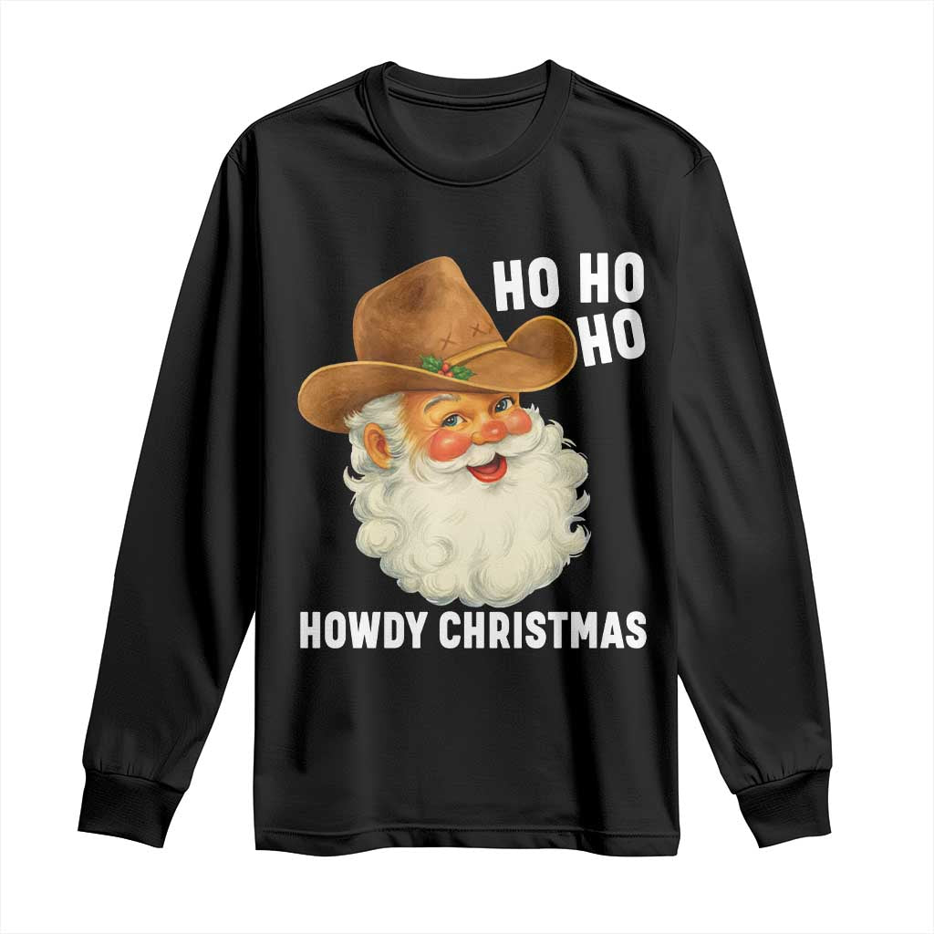 Cowboy Santa Christmas Long Sleeve Shirt Ho Ho Ho Howdy Christmas TS14 Black Print Your Wear