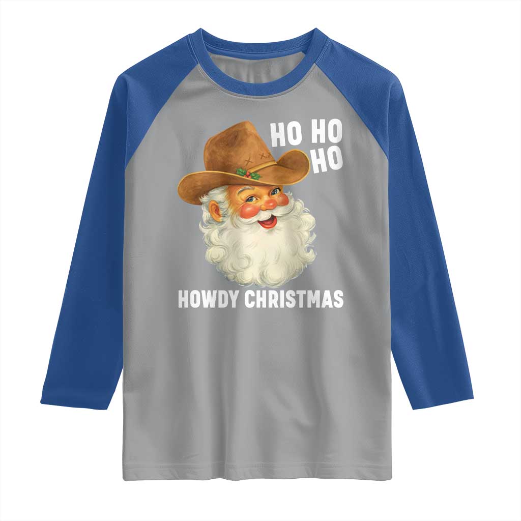 Cowboy Santa Christmas Raglan Shirt Ho Ho Ho Howdy Christmas TS14 Sport Gray Royal Print Your Wear