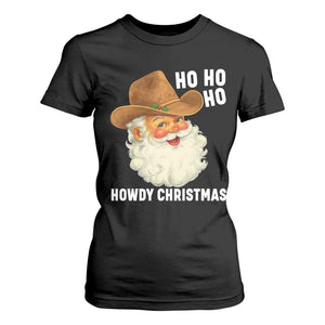 Cowboy Santa Christmas T Shirt For Women Ho Ho Ho Howdy Christmas TS14 Black Print Your Wear