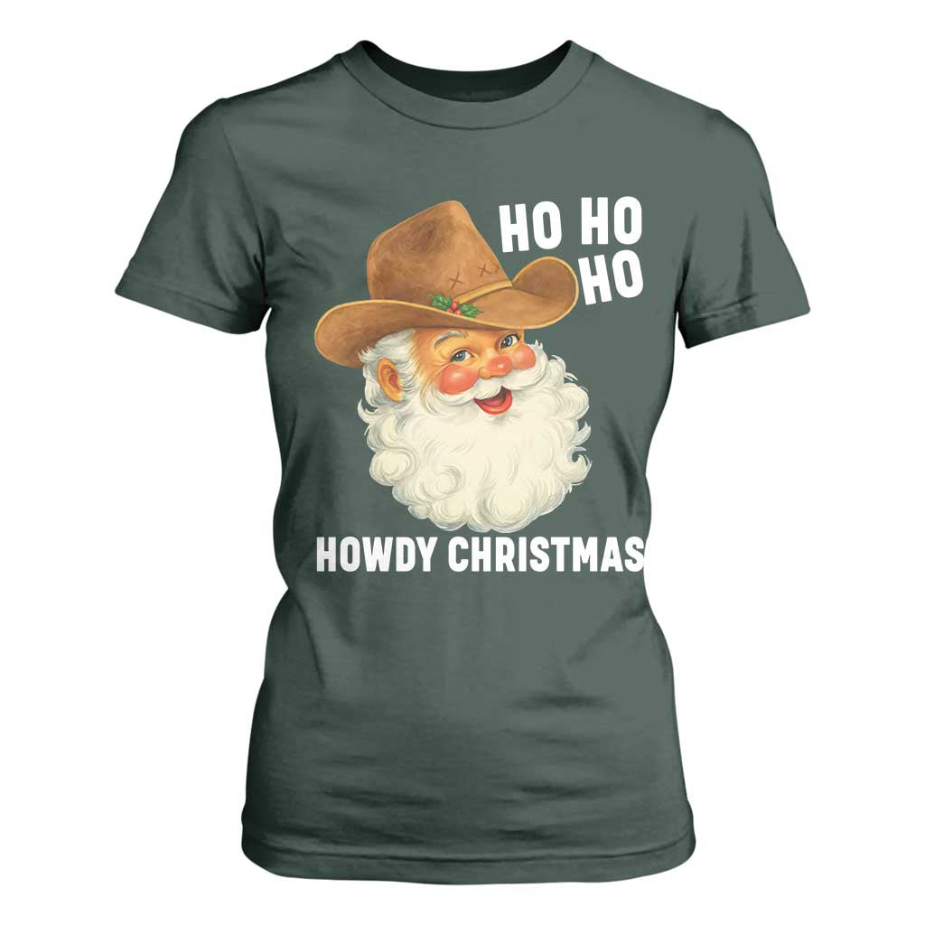 Cowboy Santa Christmas T Shirt For Women Ho Ho Ho Howdy Christmas TS14 Dark Forest Green Print Your Wear