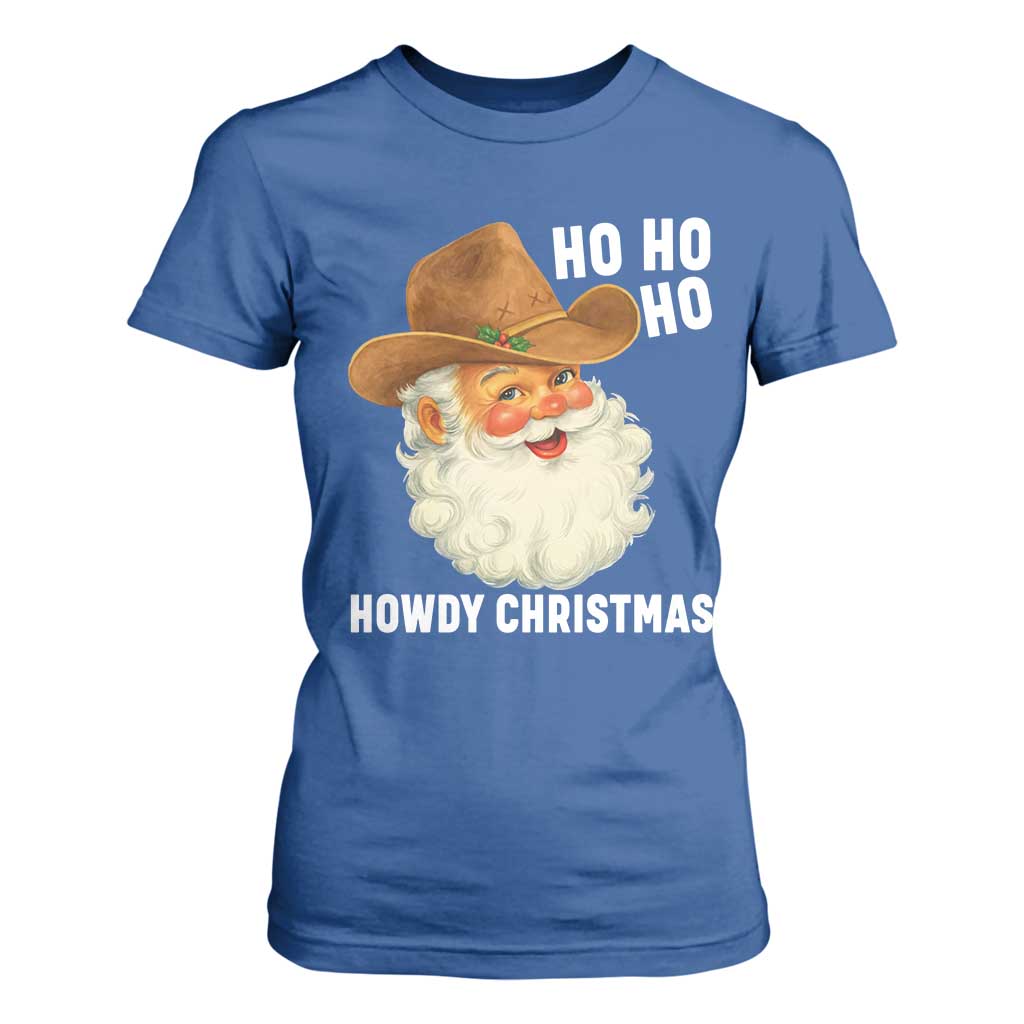 Cowboy Santa Christmas T Shirt For Women Ho Ho Ho Howdy Christmas TS14 Royal Blue Print Your Wear