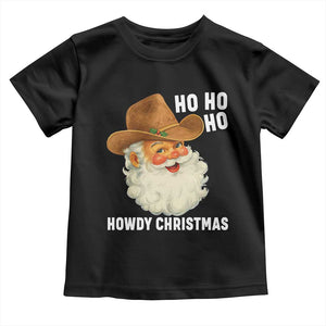 Cowboy Santa Christmas Toddler T Shirt Ho Ho Ho Howdy Christmas TS14 Black Print Your Wear