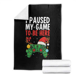 Funny Gaming Christmas Throw Blanket I Paused My Game To Be Here TS14 Black Print Your Wear