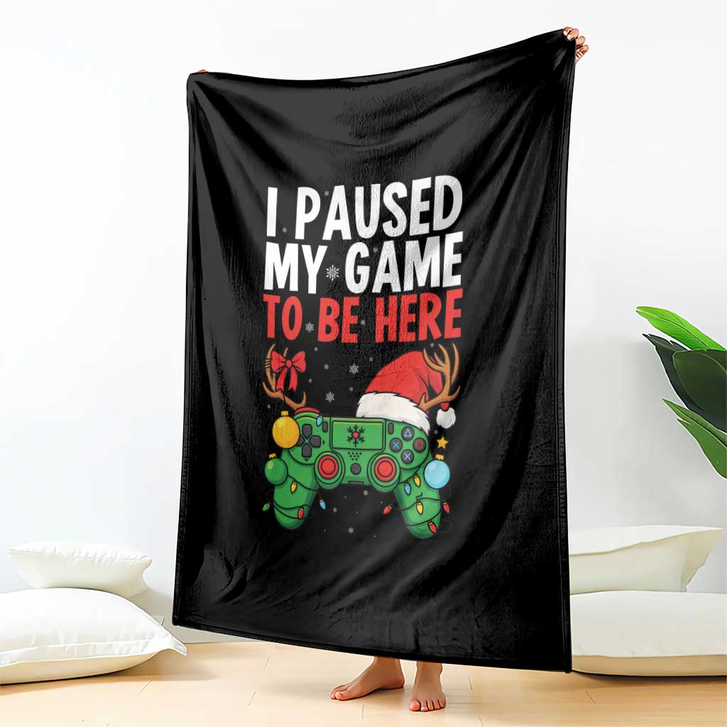 Funny Gaming Christmas Throw Blanket I Paused My Game To Be Here TS14 Print Your Wear