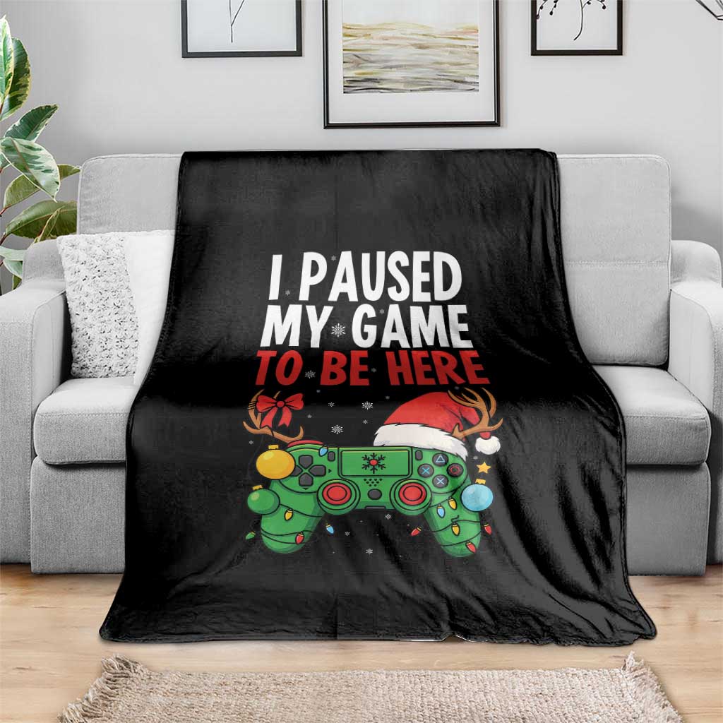 Funny Gaming Christmas Throw Blanket I Paused My Game To Be Here TS14 Print Your Wear