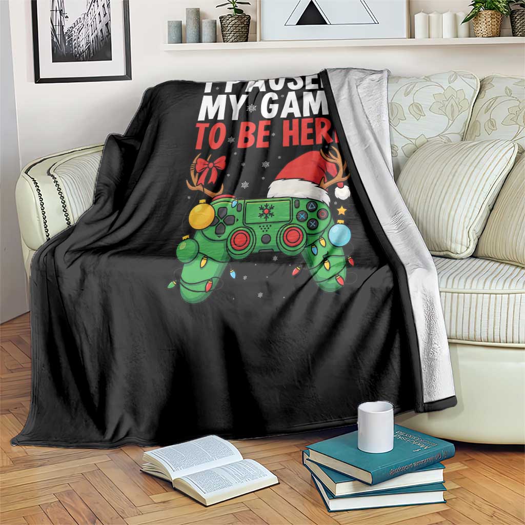 Funny Gaming Christmas Throw Blanket I Paused My Game To Be Here TS14 Print Your Wear