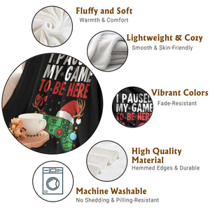 Funny Gaming Christmas Throw Blanket I Paused My Game To Be Here TS14 Print Your Wear