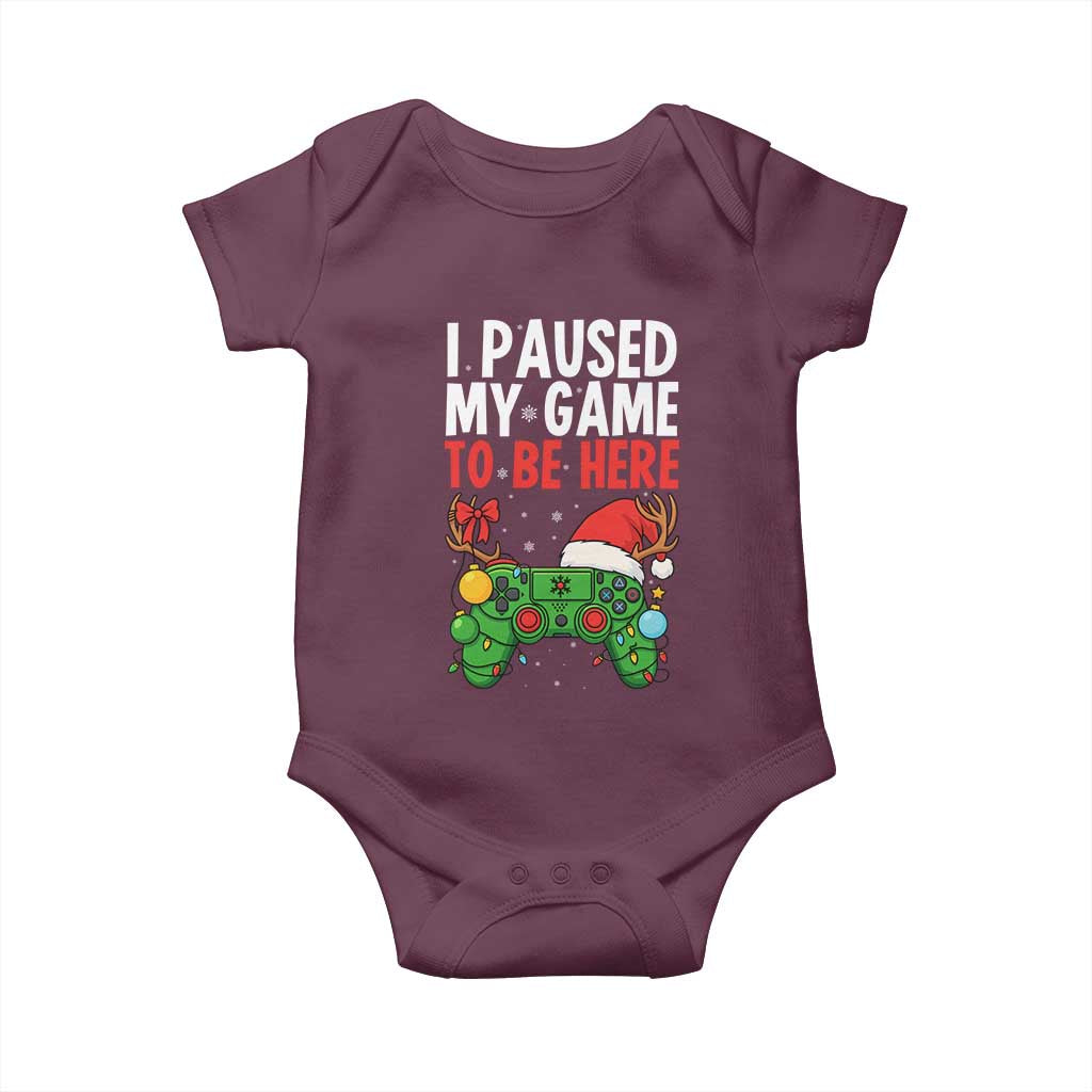 Funny Gaming Christmas Baby Onesie I Paused My Game To Be Here TS14 Maroon Print Your Wear