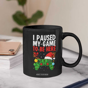 Funny Gaming Christmas Coffee Mug I Paused My Game To Be Here TS14 Print Your Wear