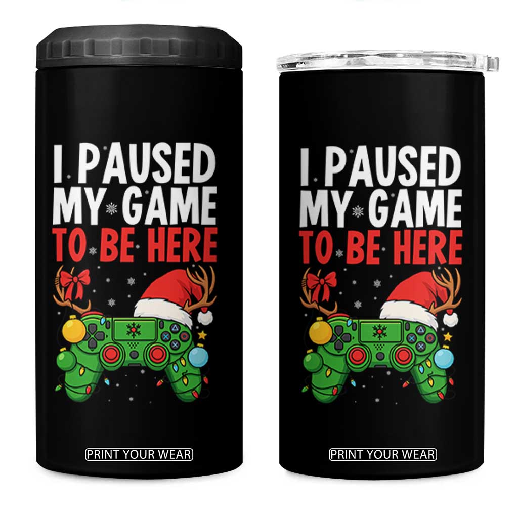 Funny Gaming Christmas 4 in 1 Can Cooler Tumbler I Paused My Game To Be Here TS14 One Size: 16 oz Black Print Your Wear