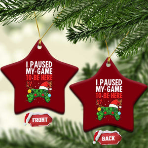 Funny Gaming Christmas Ceramic Ornament I Paused My Game To Be Here TS14 Print Your Wear