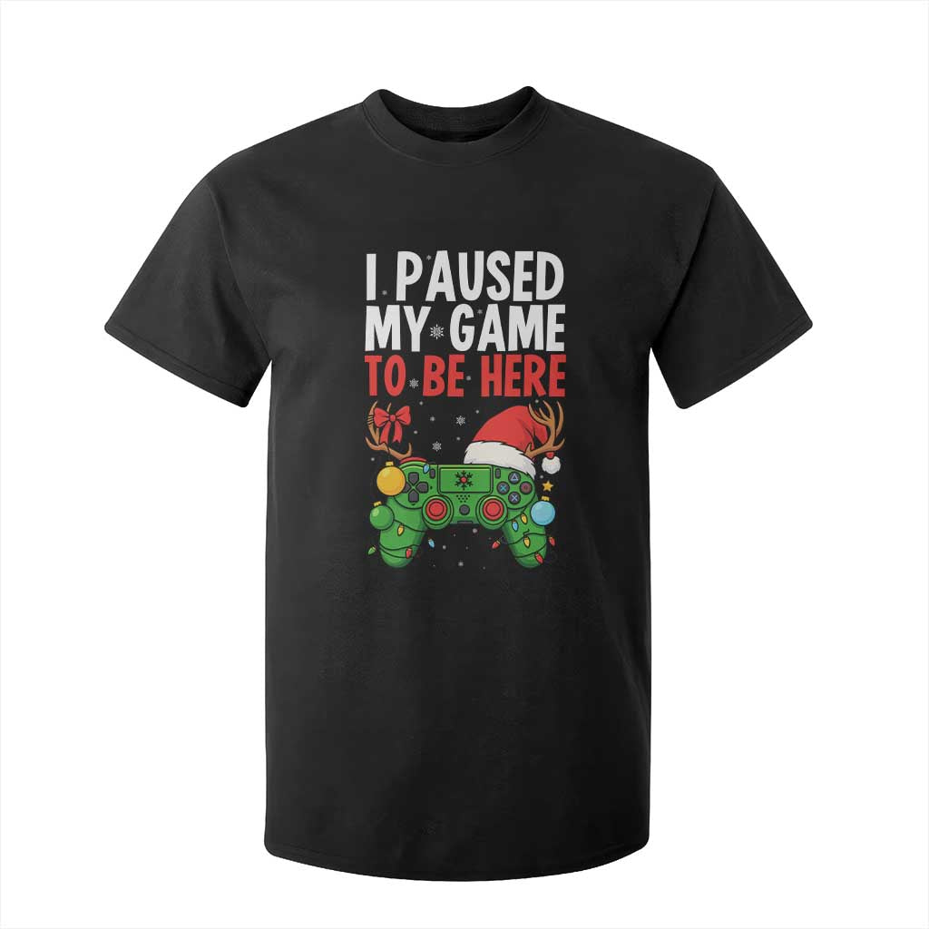 Funny Gaming Christmas T Shirt For Kid I Paused My Game To Be Here TS14 Black Print Your Wear