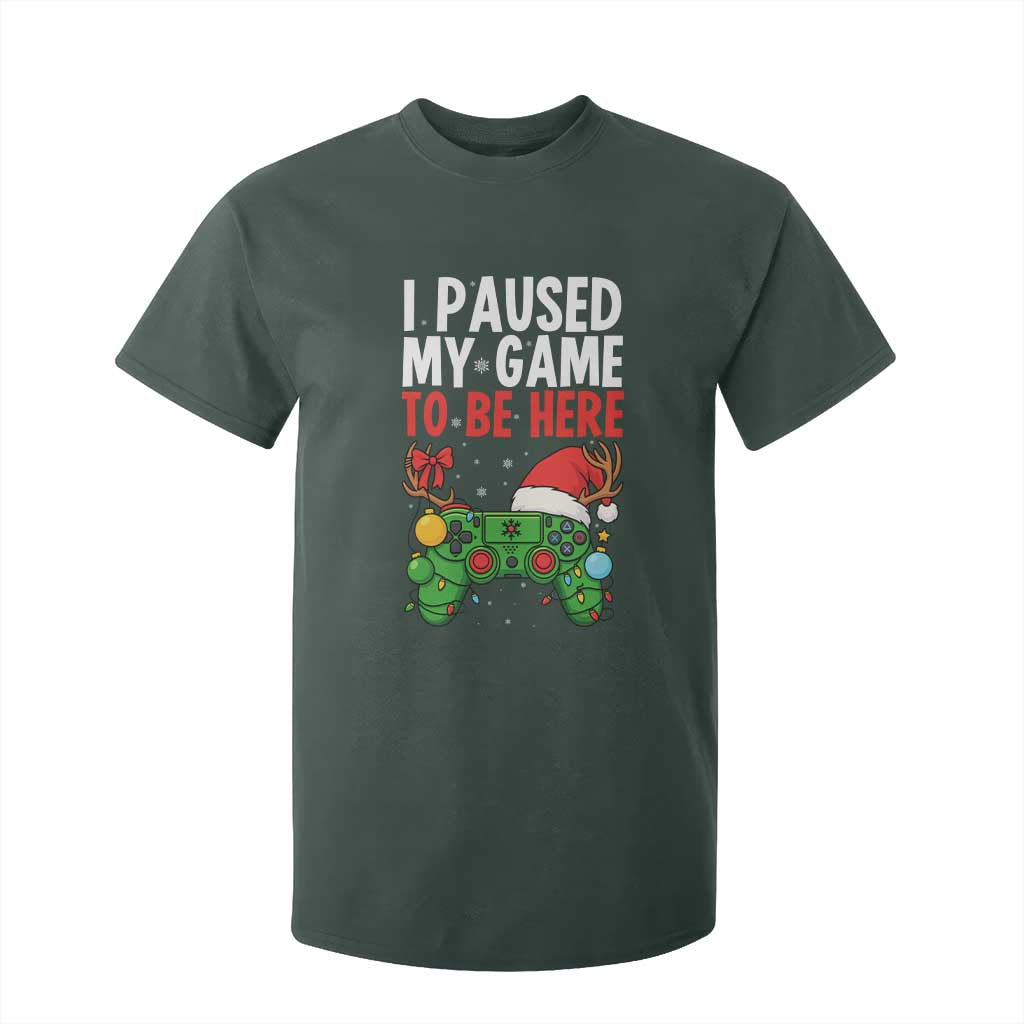 Funny Gaming Christmas T Shirt For Kid I Paused My Game To Be Here TS14 Dark Forest Green Print Your Wear