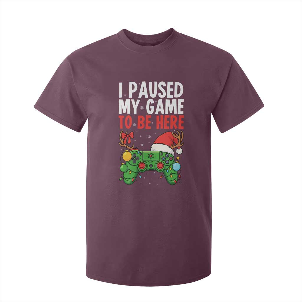 Funny Gaming Christmas T Shirt For Kid I Paused My Game To Be Here TS14 Maroon Print Your Wear