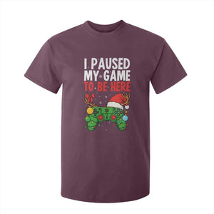 Funny Gaming Christmas T Shirt For Kid I Paused My Game To Be Here TS14 Maroon Print Your Wear