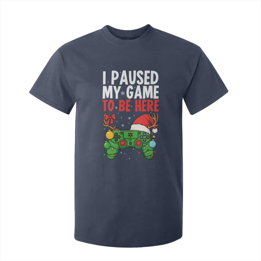 Funny Gaming Christmas T Shirt For Kid I Paused My Game To Be Here TS14 Navy Print Your Wear