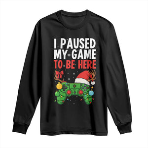 Funny Gaming Christmas Long Sleeve Shirt I Paused My Game To Be Here TS14 Black Print Your Wear