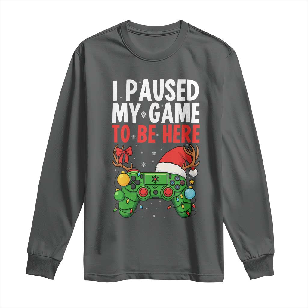 Funny Gaming Christmas Long Sleeve Shirt I Paused My Game To Be Here TS14 Dark Heather Print Your Wear