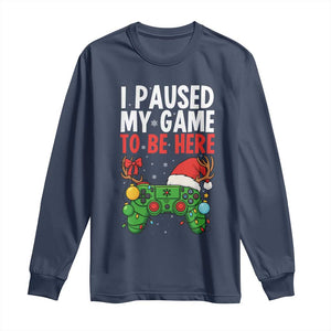 Funny Gaming Christmas Long Sleeve Shirt I Paused My Game To Be Here TS14 Navy Print Your Wear
