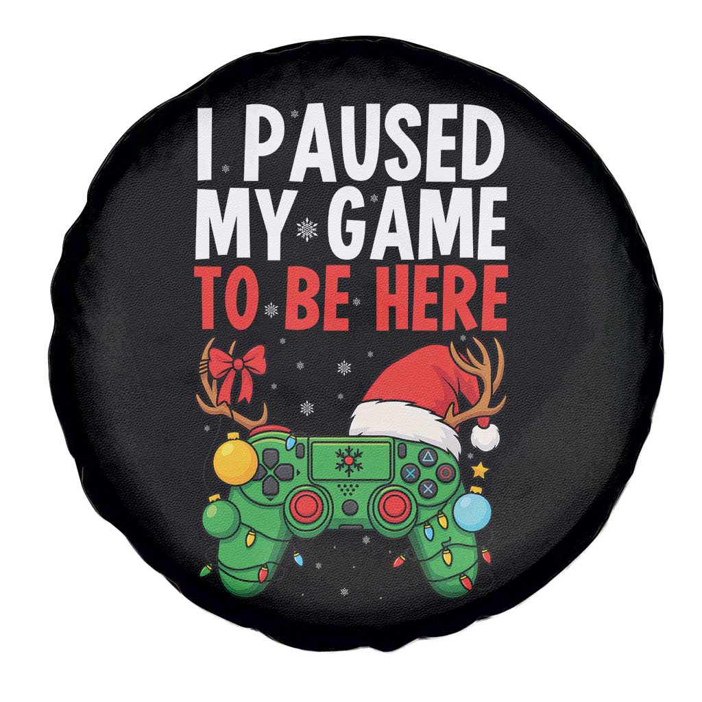 Funny Gaming Christmas Spare Tire Cover I Paused My Game To Be Here TS14 Print Your Wear