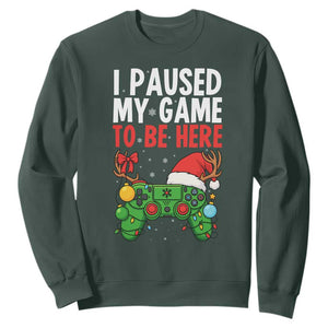 Funny Gaming Christmas Sweatshirt I Paused My Game To Be Here TS14 Dark Forest Green Print Your Wear