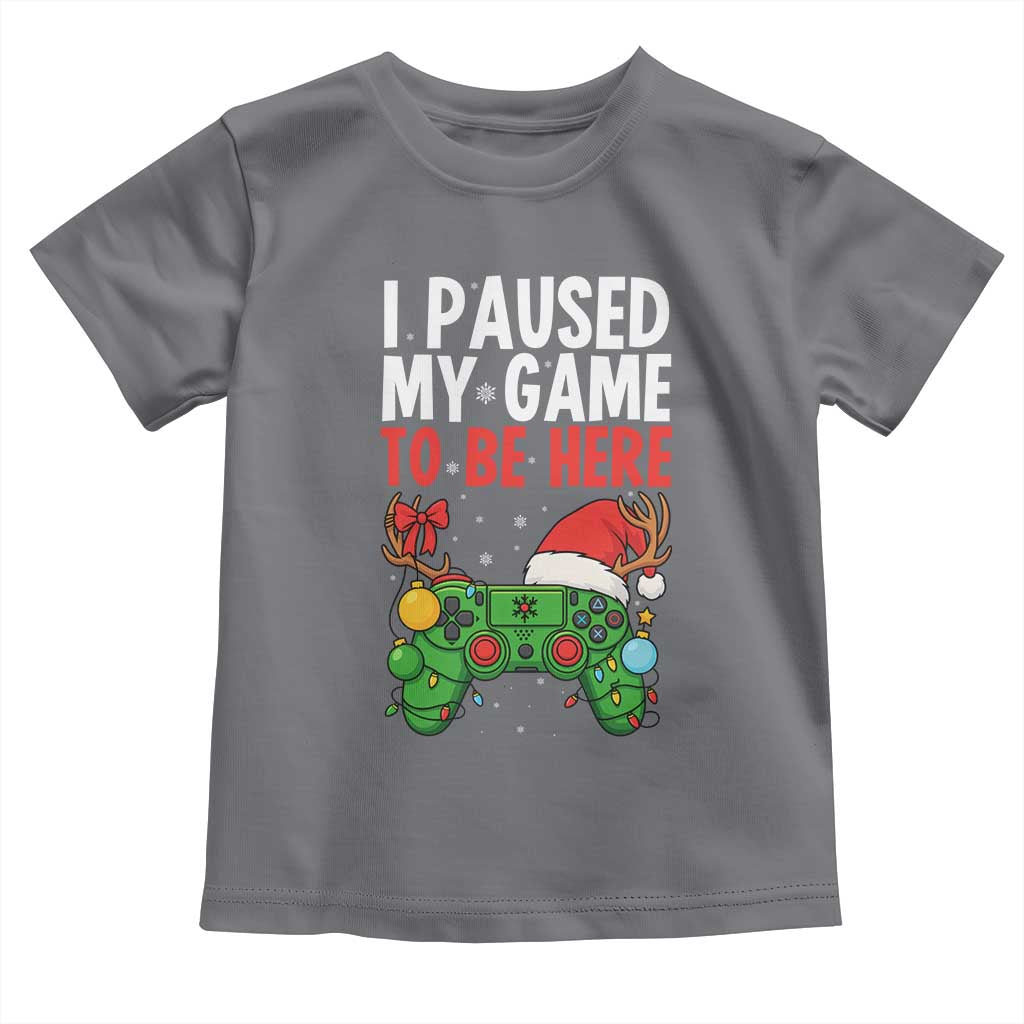 Funny Gaming Christmas Toddler T Shirt I Paused My Game To Be Here TS14 Charcoal Print Your Wear