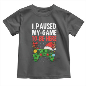 Funny Gaming Christmas Toddler T Shirt I Paused My Game To Be Here TS14 Dark Heather Print Your Wear