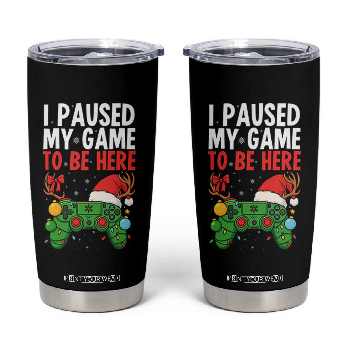 Funny Gaming Christmas Tumbler Cup I Paused My Game To Be Here TS14 Black Print Your Wear