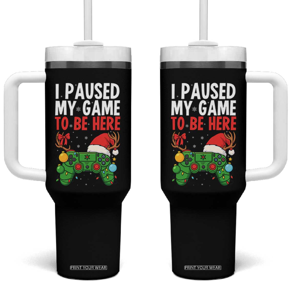 Funny Gaming Christmas Tumbler With Handle I Paused My Game To Be Here TS14 One Size: 40 oz Black Print Your Wear