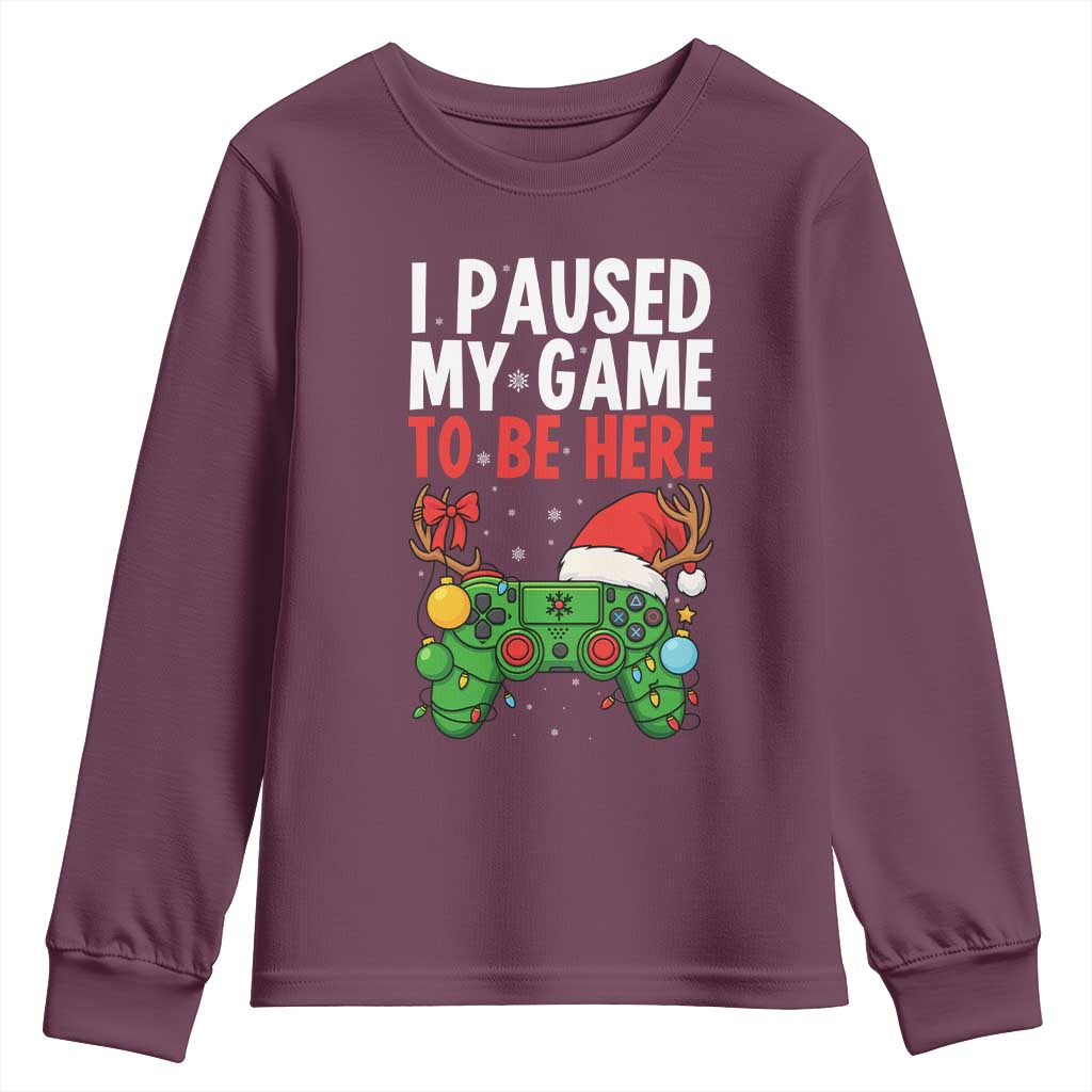 Funny Gaming Christmas Youth Sweatshirt I Paused My Game To Be Here TS14 Maroon Print Your Wear