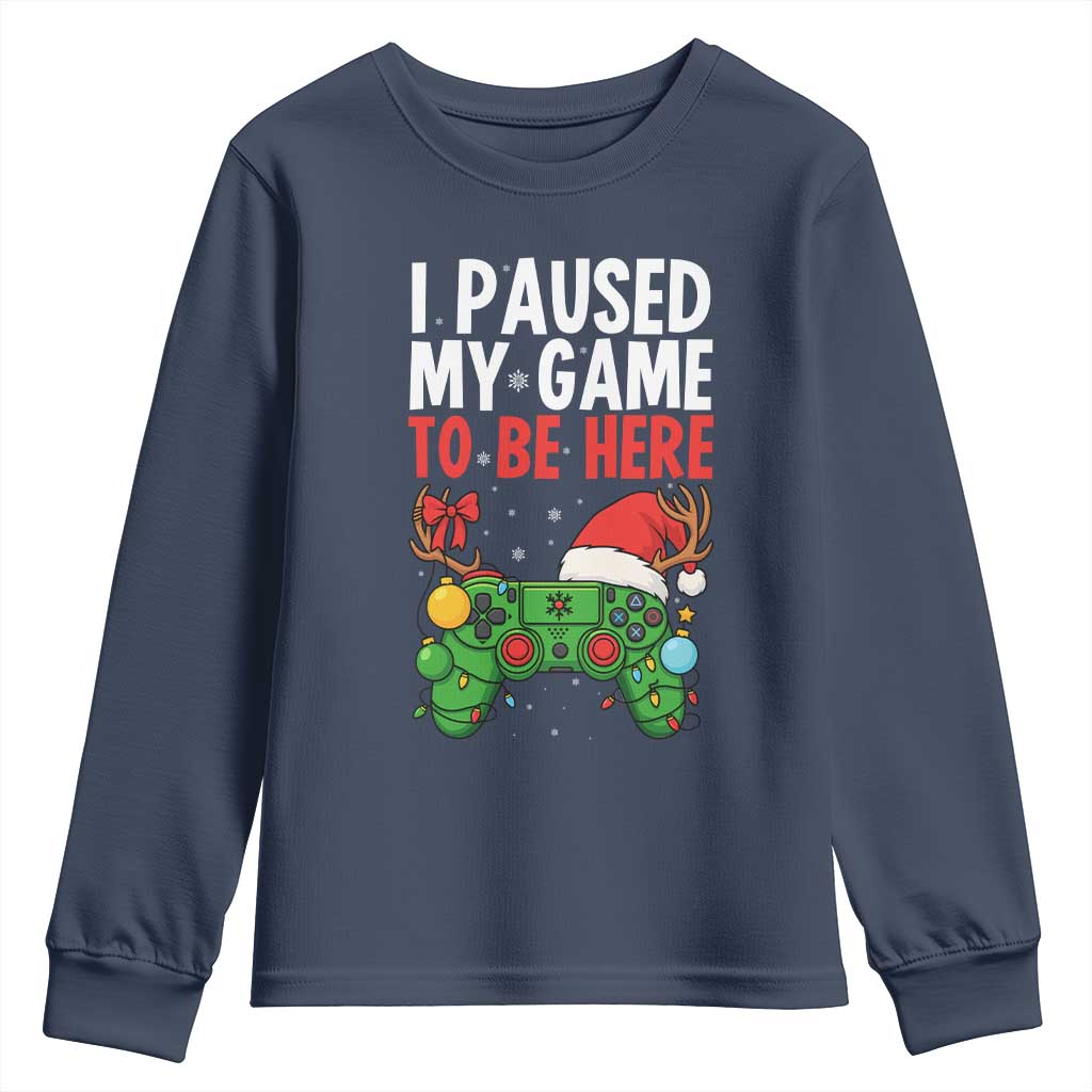 Funny Gaming Christmas Youth Sweatshirt I Paused My Game To Be Here TS14 Navy Print Your Wear