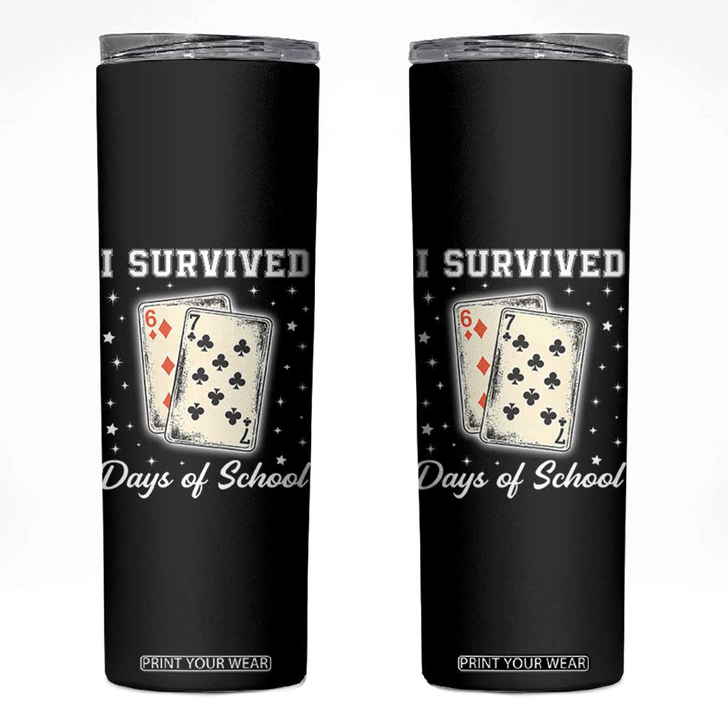 I Survived 67 Days Of School Skinny Tumbler Playing Cards Meme TS14 Black Print Your Wear