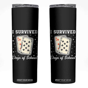 I Survived 67 Days Of School Skinny Tumbler Playing Cards Meme TS14 Black Print Your Wear