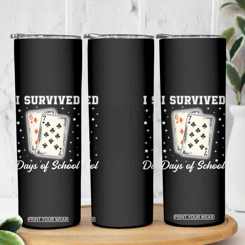 I Survived 67 Days Of School Skinny Tumbler Playing Cards Meme TS14 Print Your Wear