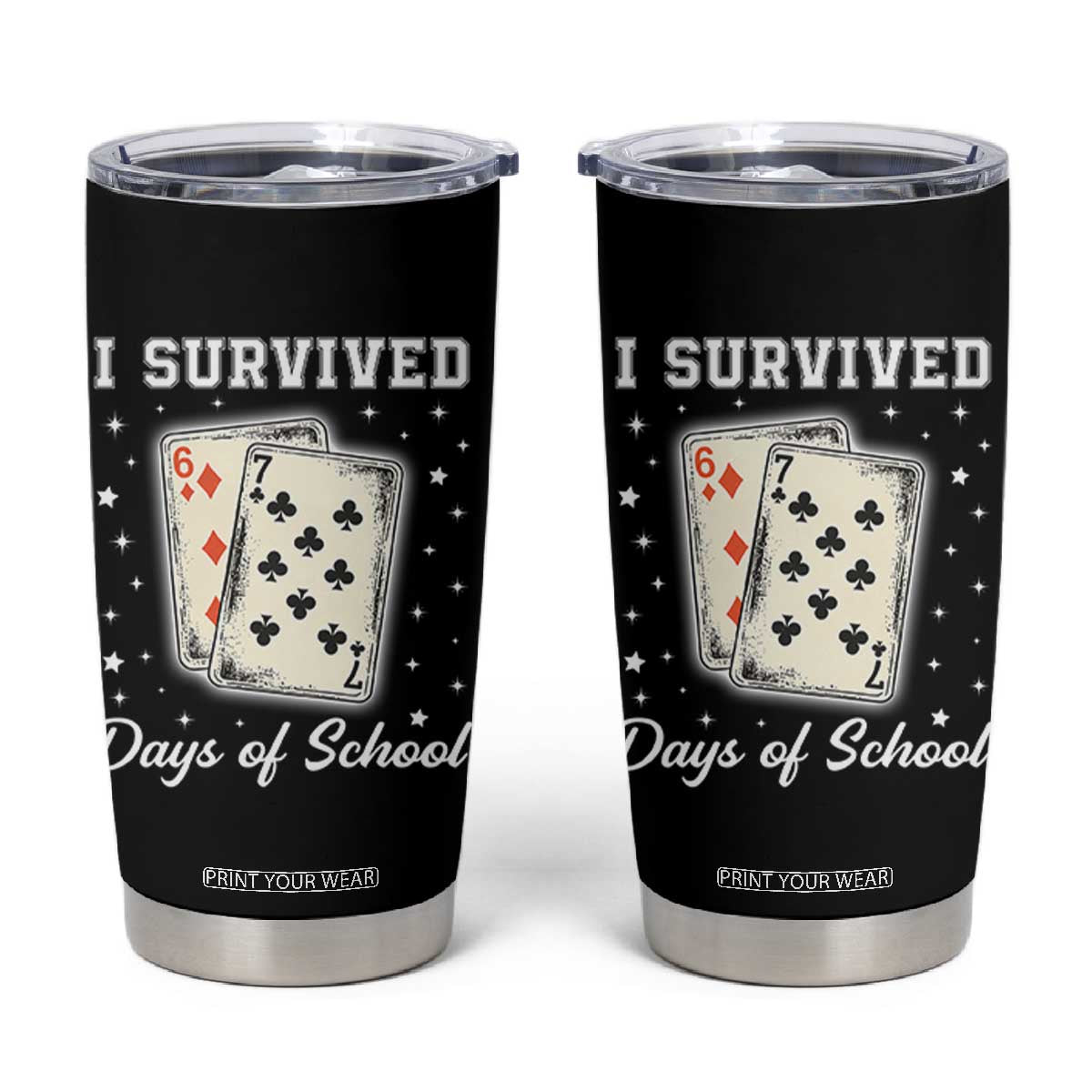 I Survived 67 Days Of School Tumbler Cup Playing Cards Meme TS14 Black Print Your Wear