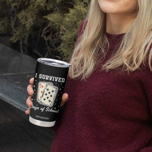 I Survived 67 Days Of School Tumbler Cup Playing Cards Meme TS14 Print Your Wear