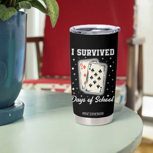 I Survived 67 Days Of School Tumbler Cup Playing Cards Meme TS14 Print Your Wear