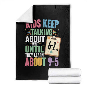 67 Six Seven Meme Throw Blanket Kids Keep Talking About 6-7 Wait Until They Learn 9-5 TS14 Black Print Your Wear