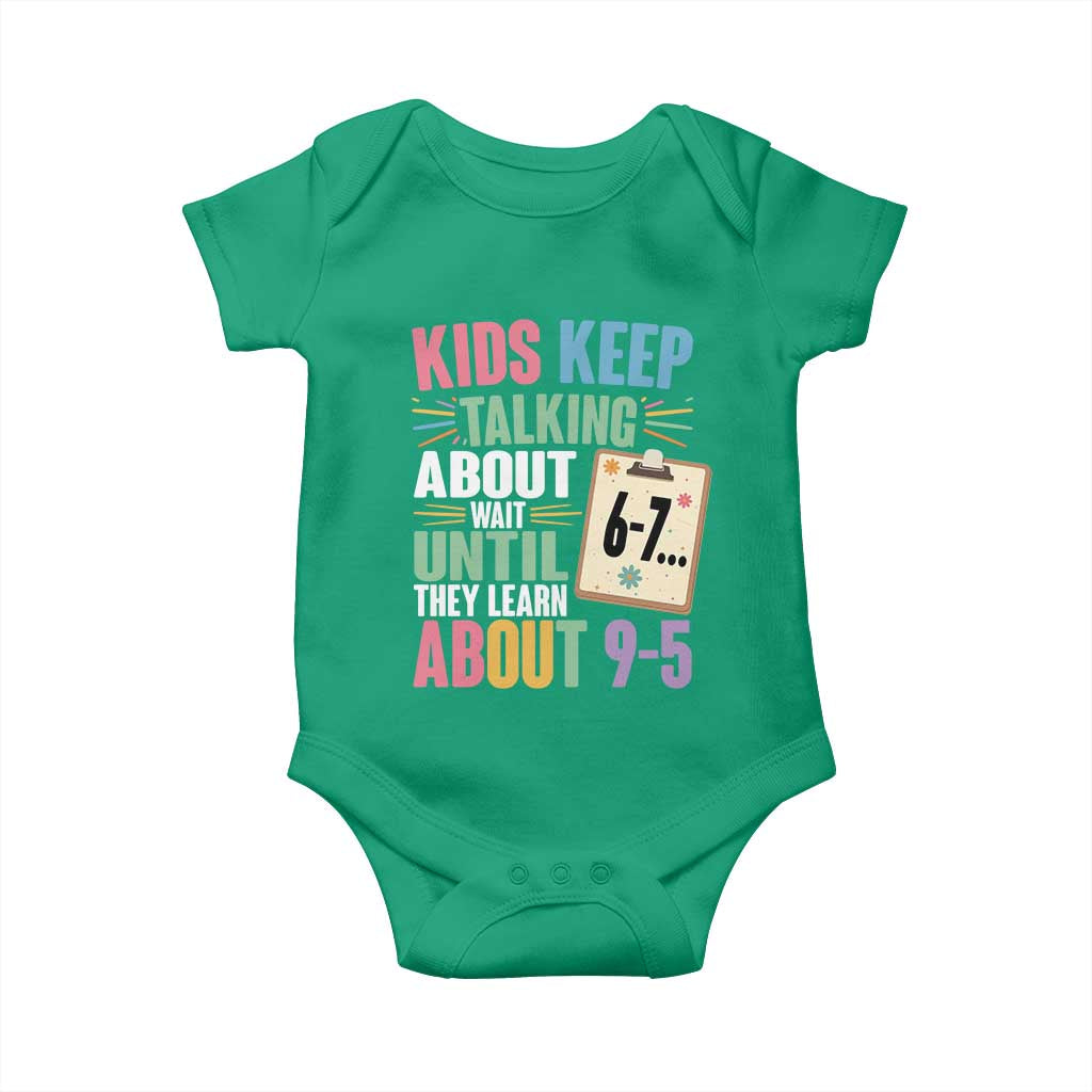 67 Six Seven Meme Baby Onesie Kids Keep Talking About 6-7 Wait Until They Learn 9-5 TS14 Irish Green Print Your Wear