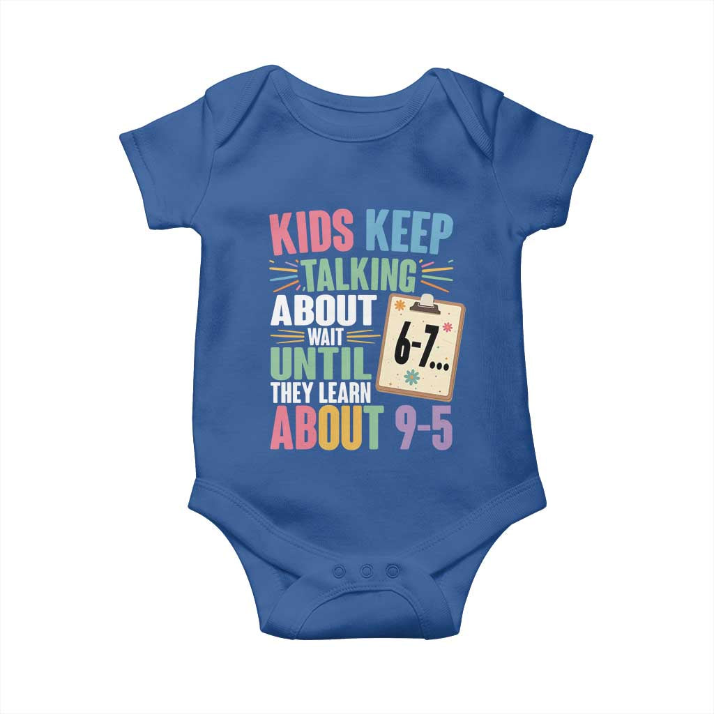 67 Six Seven Meme Baby Onesie Kids Keep Talking About 6-7 Wait Until They Learn 9-5 TS14 Royal Blue Print Your Wear